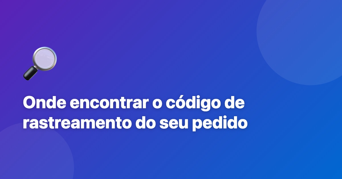 Onde encontrar o código de rastreamento (e como saber a transportadora)