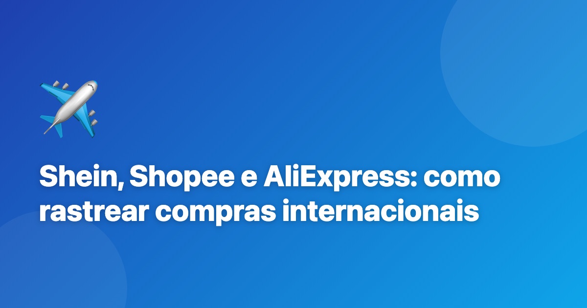 Shein, Shopee e AliExpress: como rastrear compras internacionais