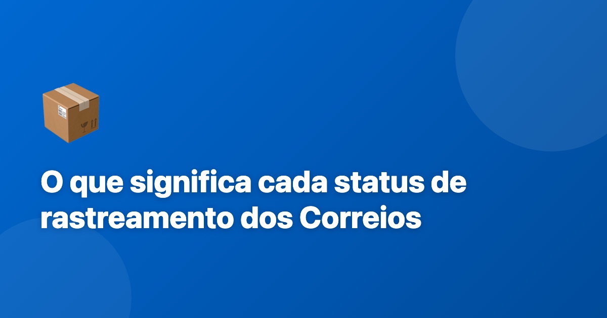 O que significa cada status de rastreamento dos Correios